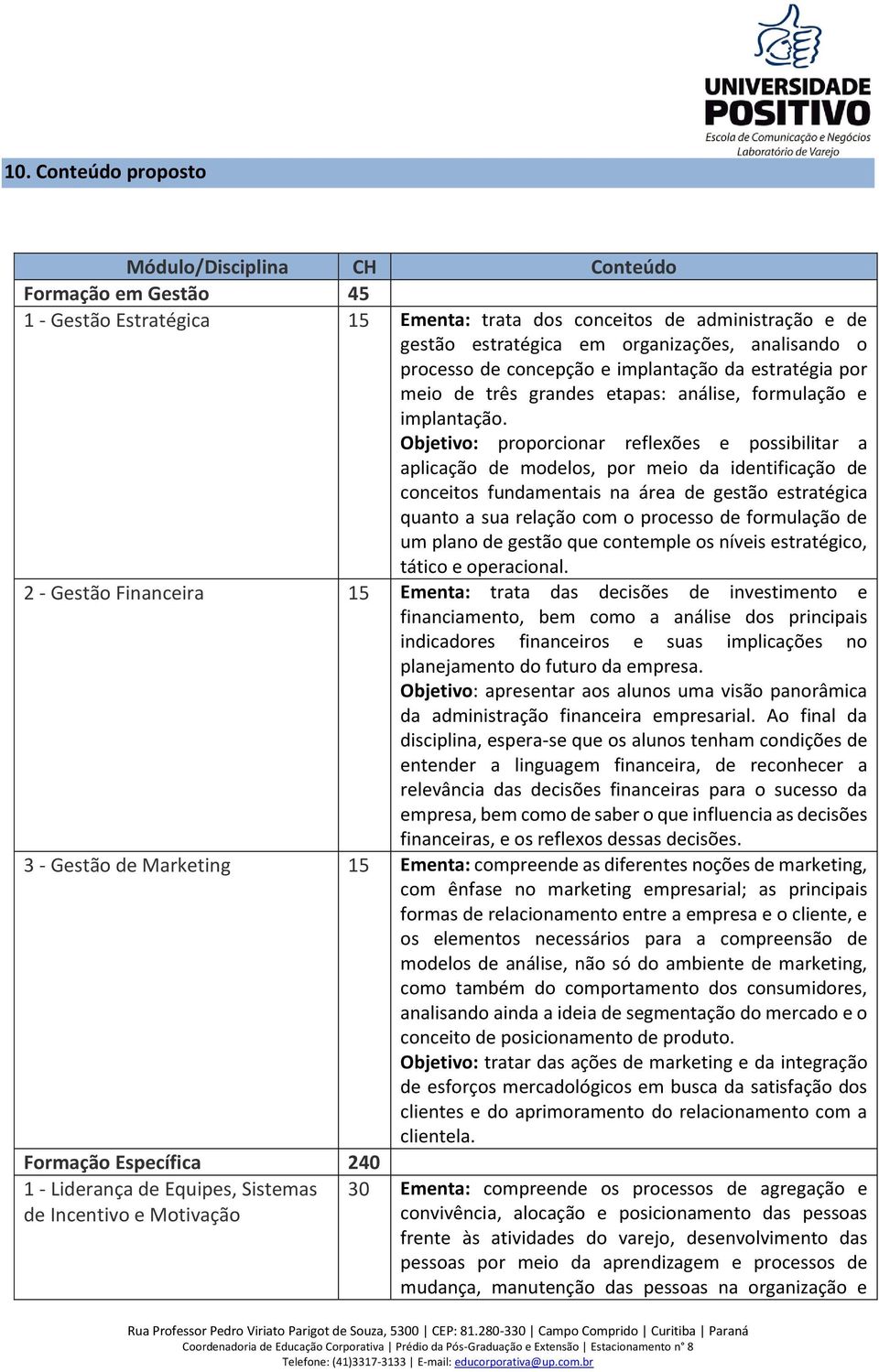 Objetivo: proporcionar reflexões e possibilitar a aplicação de modelos, por meio da identificação de conceitos fundamentais na área de gestão estratégica quanto a sua relação com o processo de