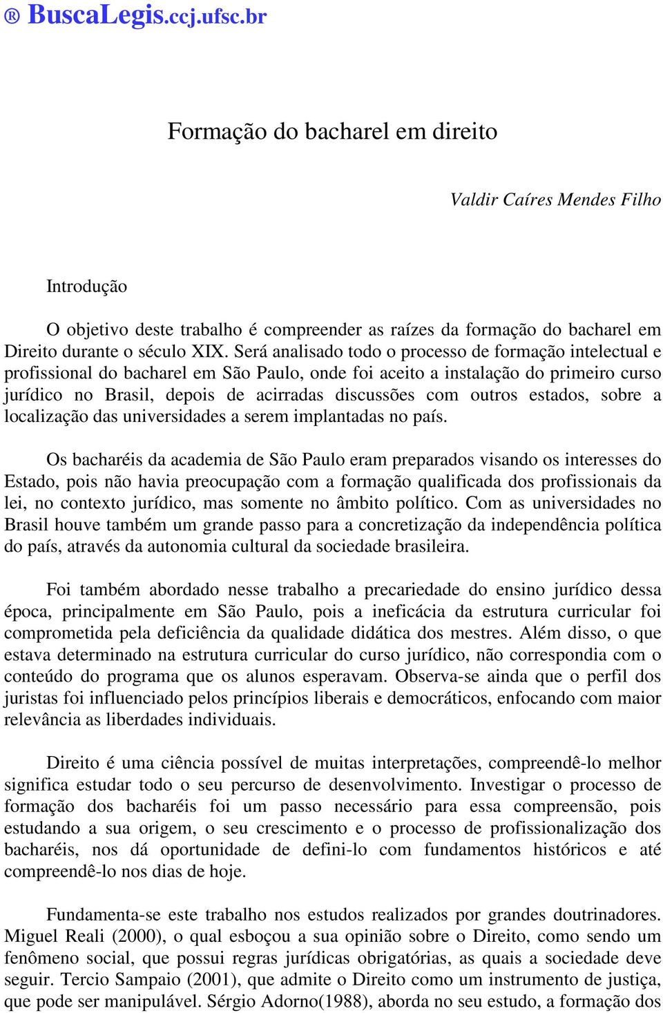 outros estados, sobre a localização das universidades a serem implantadas no país.