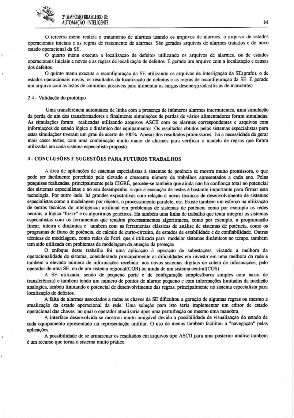 os de estados operacionais iniciais e novos e as regras de localização de defeitos. É gerado um arquivo com a localização e causas dos defeitos.