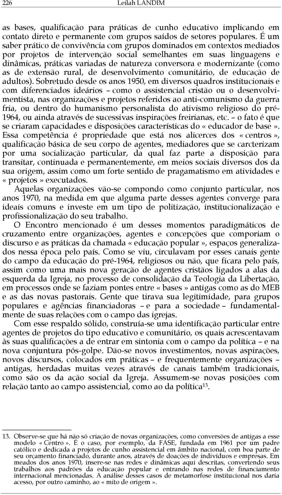 modernizante (como as de extensão rural, de desenvolvimento comunitário, de educação de adultos).