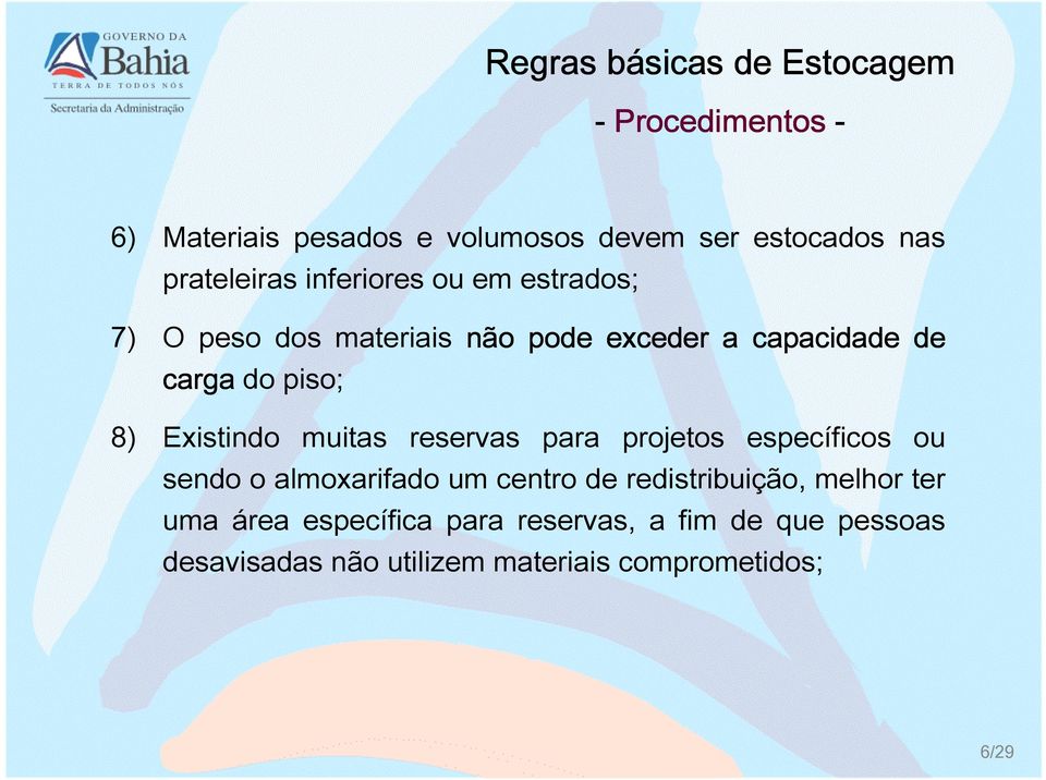 reservas para projetos específicos ou sendo o almoxarifado um centro de redistribuição, melhor ter uma