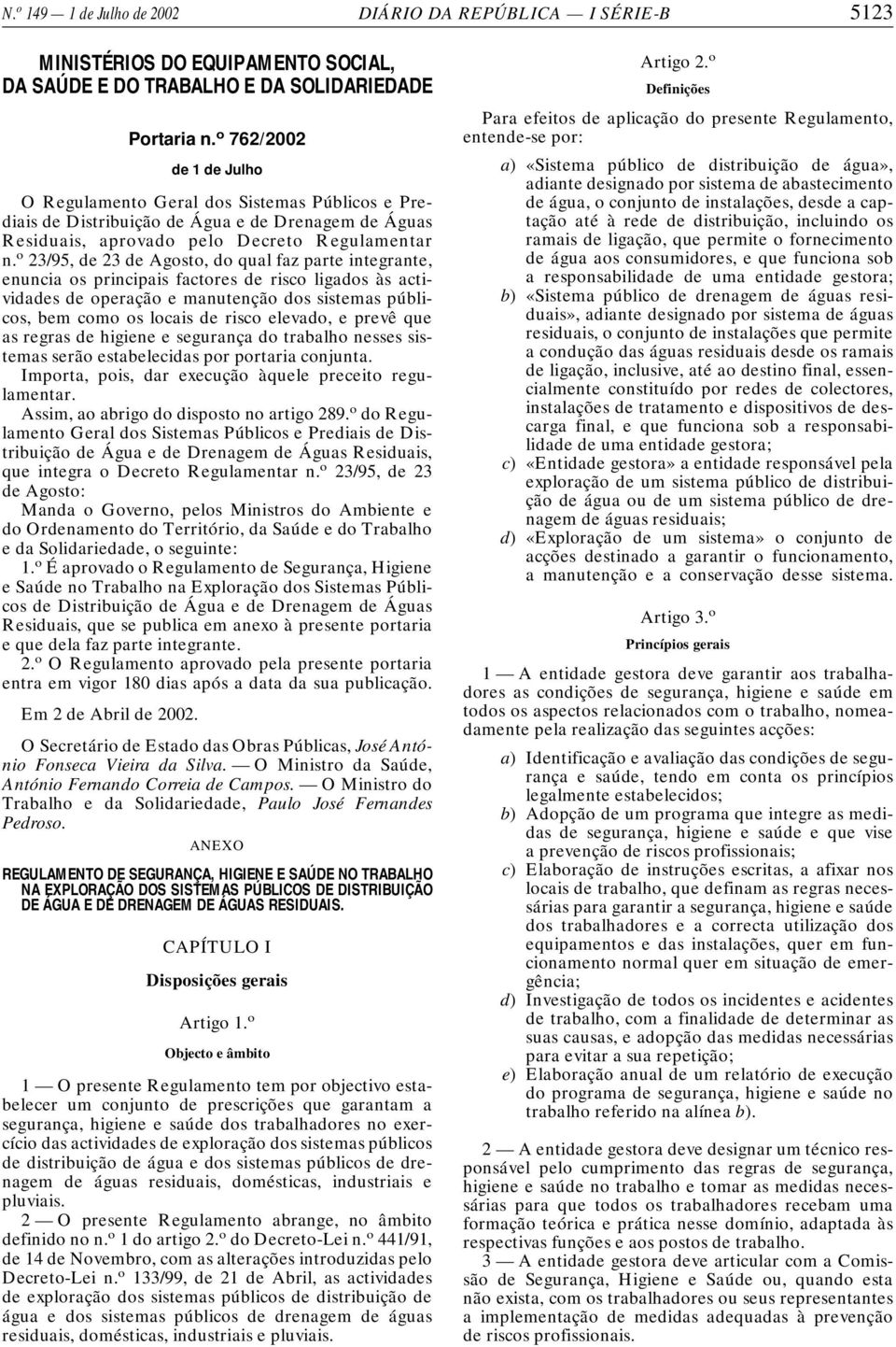 o 23/95, de 23 de Agosto, do qual faz parte integrante, enuncia os principais factores de risco ligados às actividades de operação e manutenção dos sistemas públicos, bem como os locais de risco