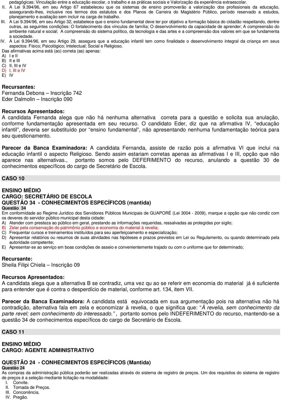 Magistério Público, período reservado a estudos, planejamento e avaliação sem incluir na carga de trabalho. III. A Lei 9.