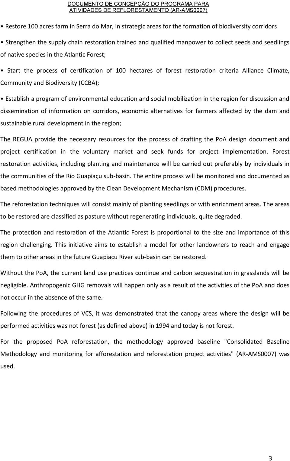 program of environmental education and social mobilization in the region for discussion and dissemination of information on corridors, economic alternatives for farmers affected by the dam and