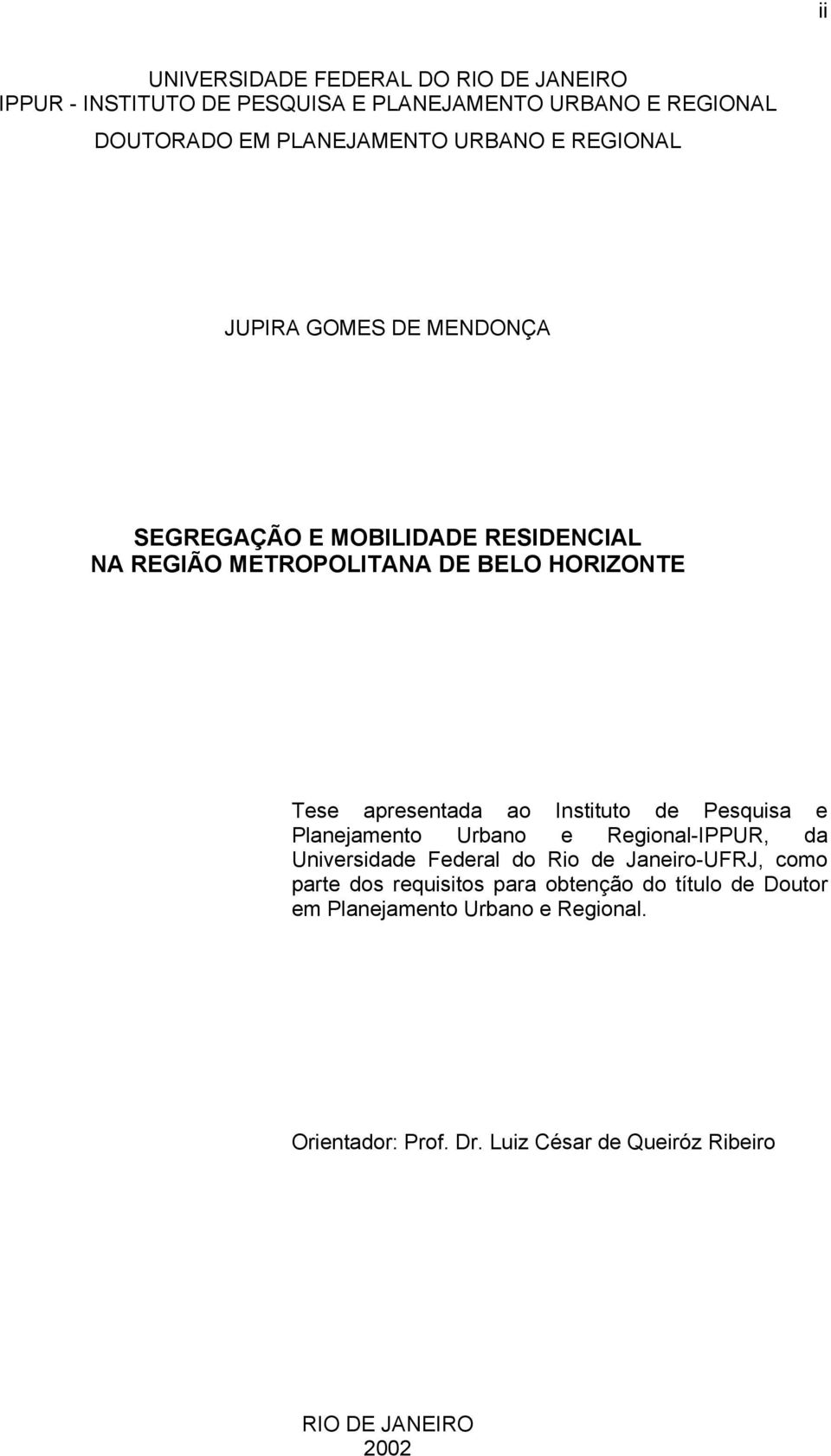 apresentada ao Instituto de Pesquisa e Planejamento Urbano e Regional-IPPUR, da Universidade Federal do Rio de Janeiro-UFRJ, como parte