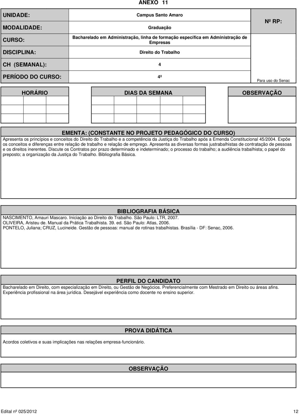 Apresenta as diversas formas justrabalhistas de contratação de pessoas e os direitos inerentes.