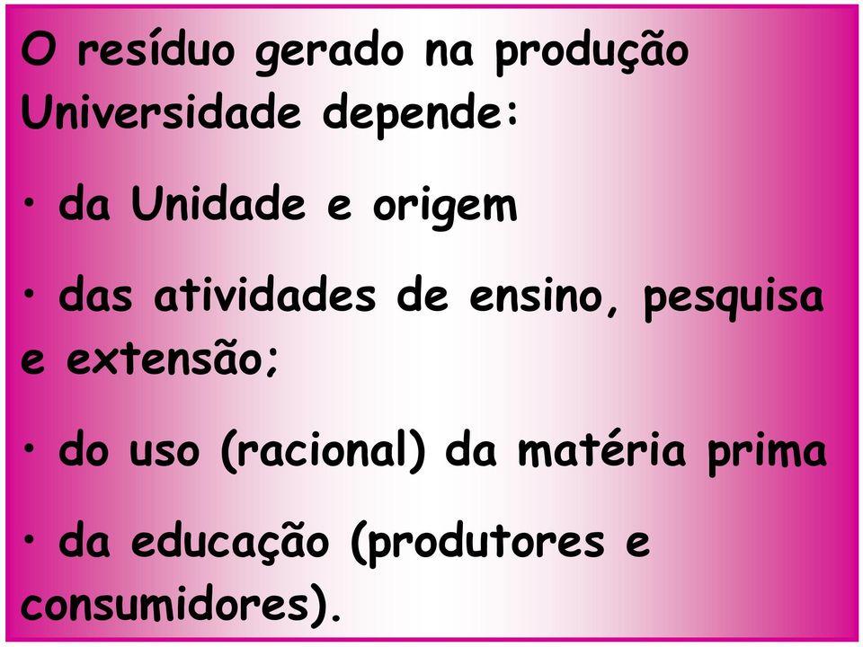 ensino, pesquisa e extensão; do uso (racional)