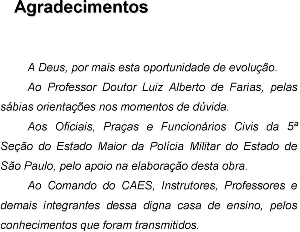 Aos Oficiais, Praças e Funcionários Civis da 5ª Seção do Estado Maior da Polícia Militar do Estado de São