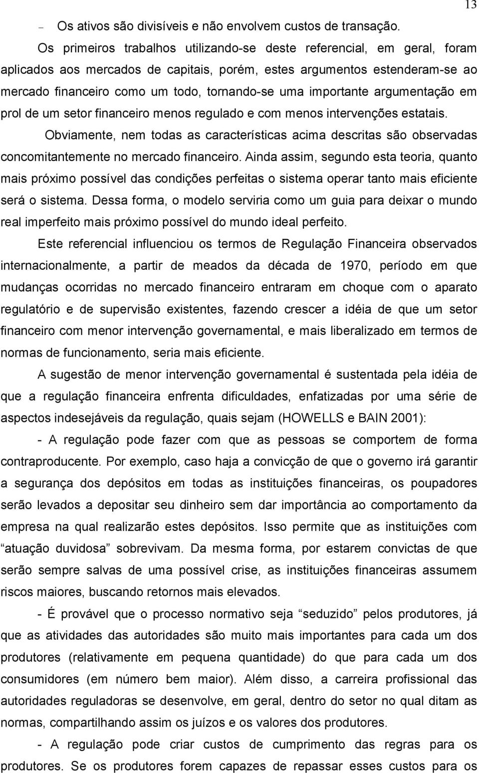 importante argumentação em prol de um setor financeiro menos regulado e com menos intervenções estatais.