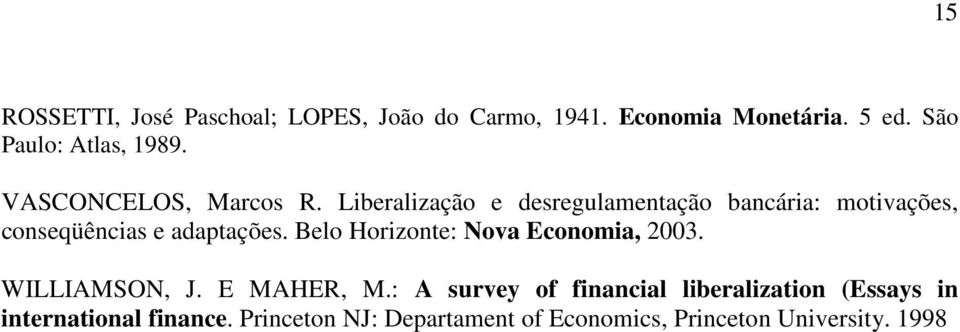 Liberalização e desregulamentação bancária: motivações, conseqüências e adaptações.