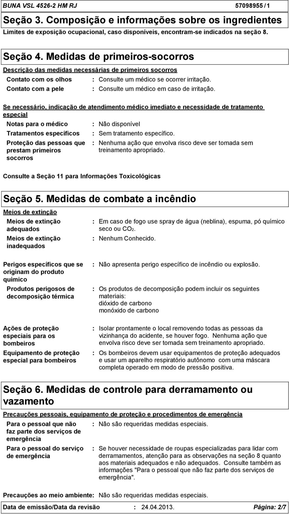 Consulte um médico em caso de irritação.