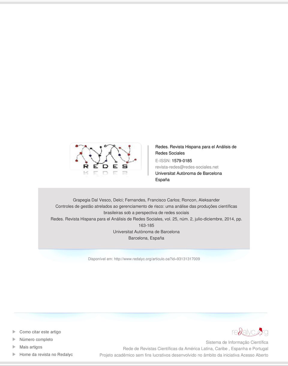 produções científicas brasileiras sob a perspectiva de redes sociais Redes. Revista Hispana para el Análisis de Redes Sociales, vol. 25, núm. 2, julio-diciembre, 2014, pp.