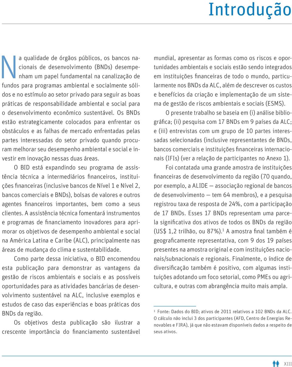 Os BNDs estão estrategicamente colocados para enfrentar os obstáculos e as falhas de mercado enfrentadas pelas partes interessadas do setor privado quando procuram melhorar seu desempenho ambiental e