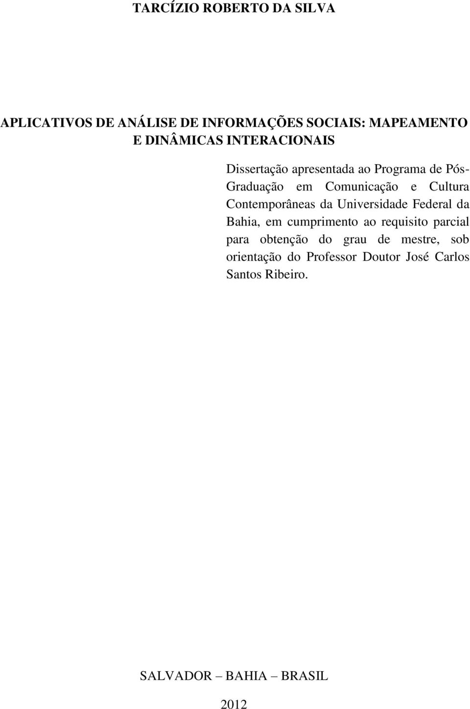 Contemporâneas da Universidade Federal da Bahia, em cumprimento ao requisito parcial para obtenção