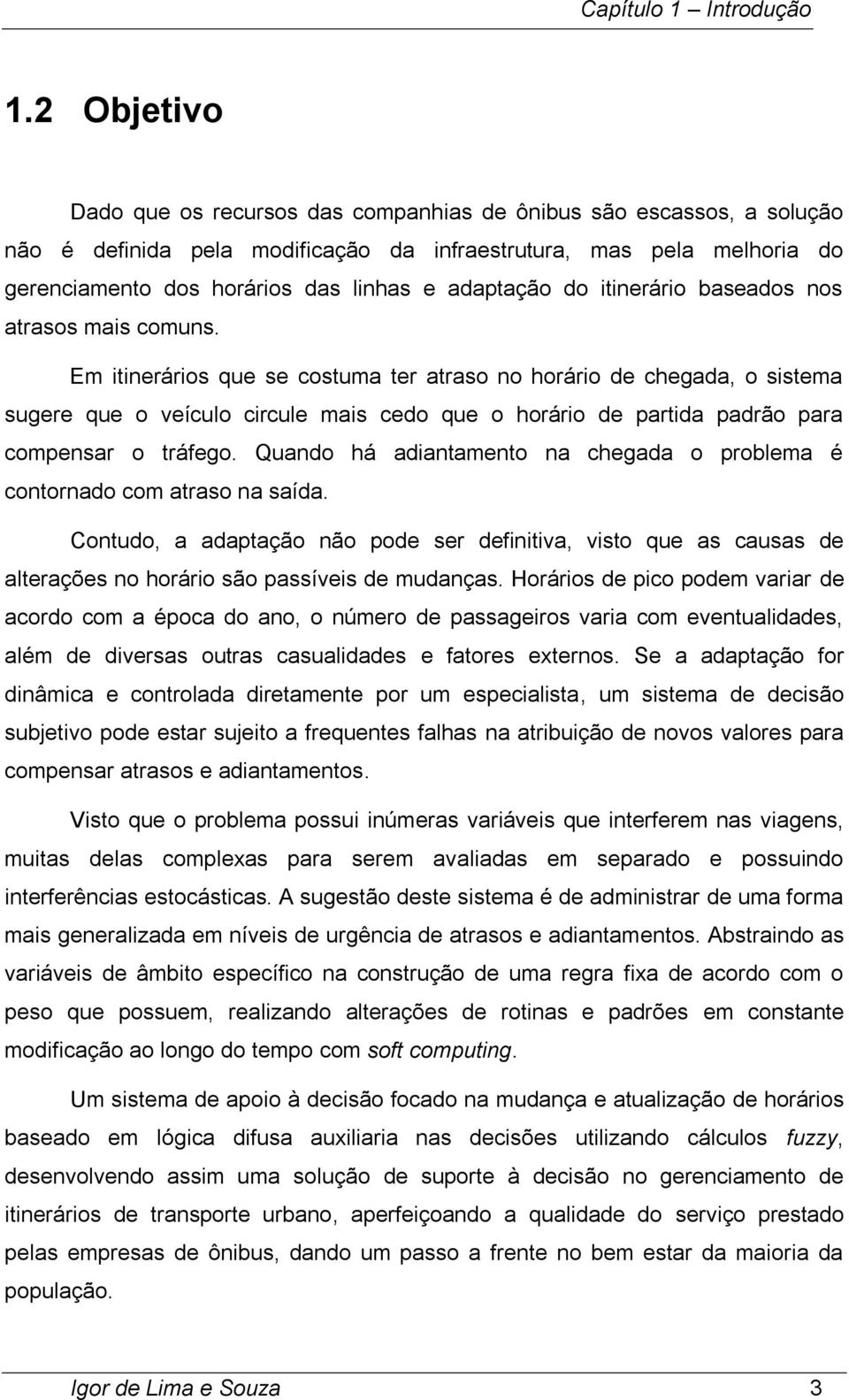 adaptação do itinerário baseados nos atrasos mais comuns.