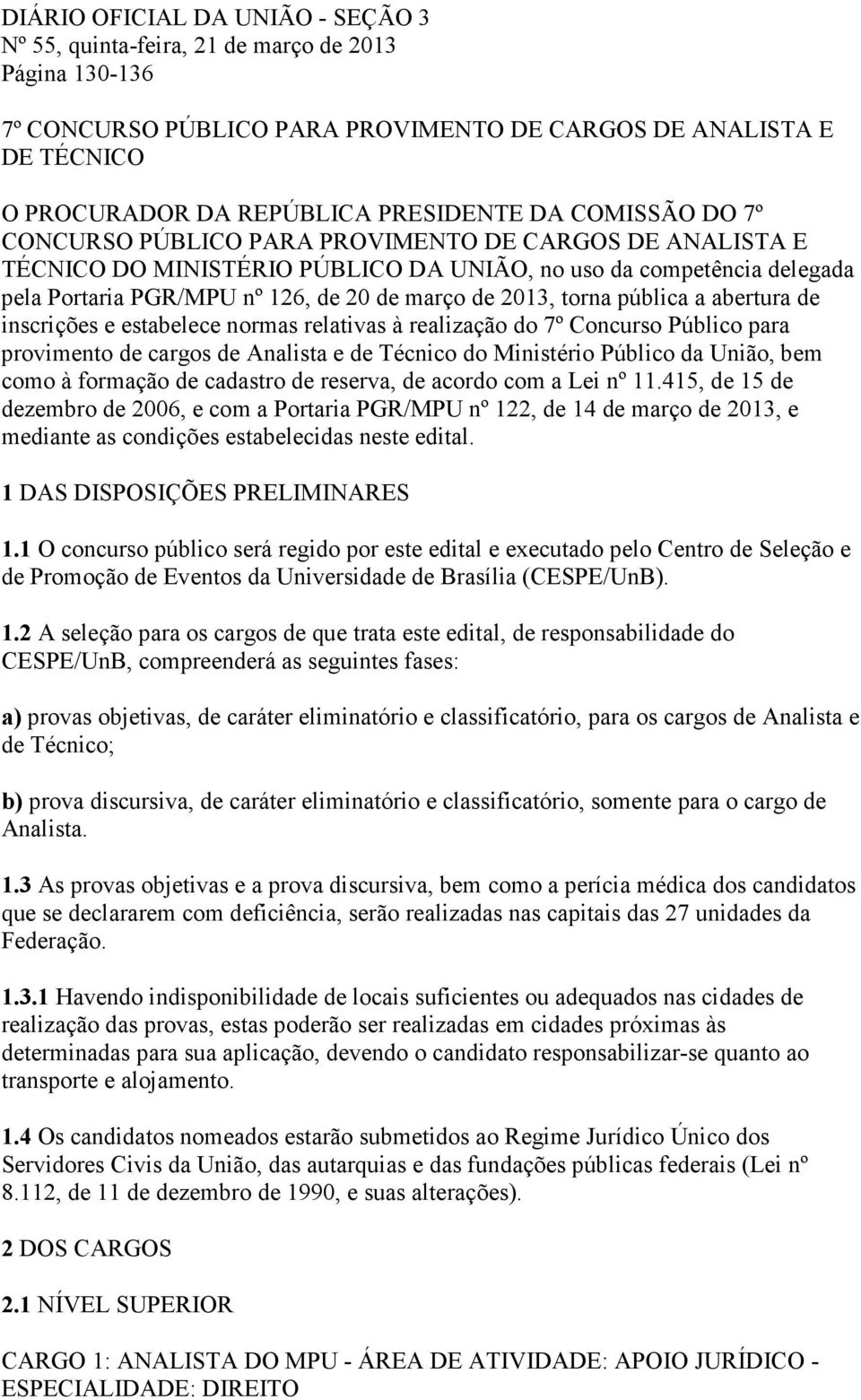 torna pública a abertura de inscrições e estabelece normas relativas à realização do 7º Concurso Público para provimento de cargos de Analista e de Técnico do Ministério Público da União, bem como à