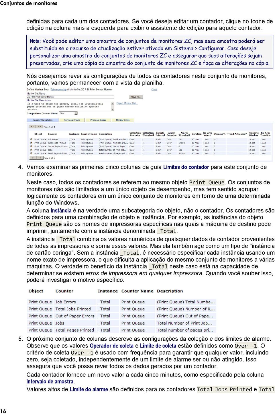 Nota: Você pode editar uma amostra de conjuntos de monitores ZC, mas essa amostra poderá ser substituída se o recurso de atualização estiver ativado em Sistema > Configurar.