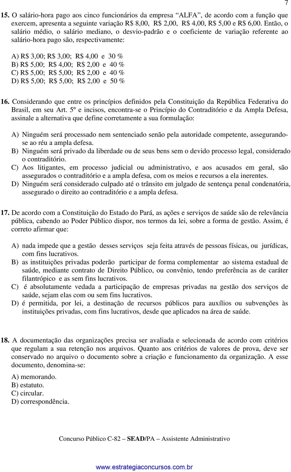 2,00 e 40 % C) R$ 5,00; R$ 5,00; R$ 2,00 e 40 % D) R$ 5,00; R$ 5,00; R$ 2,00 e 50 % 7 16.