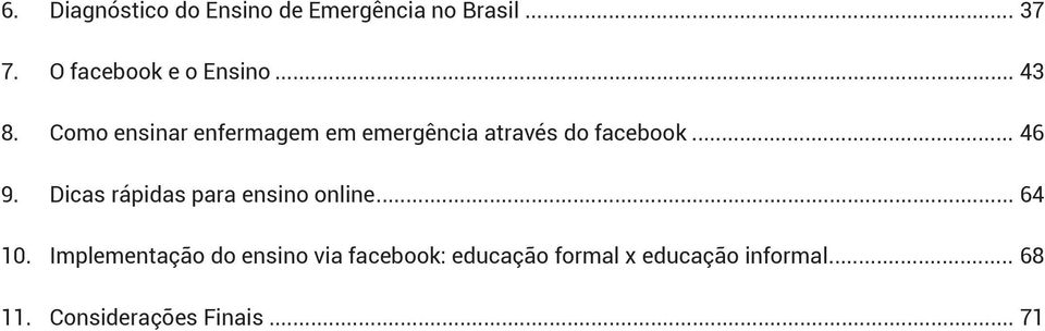 Como ensinar enfermagem em emergência através do facebook... 46 9.