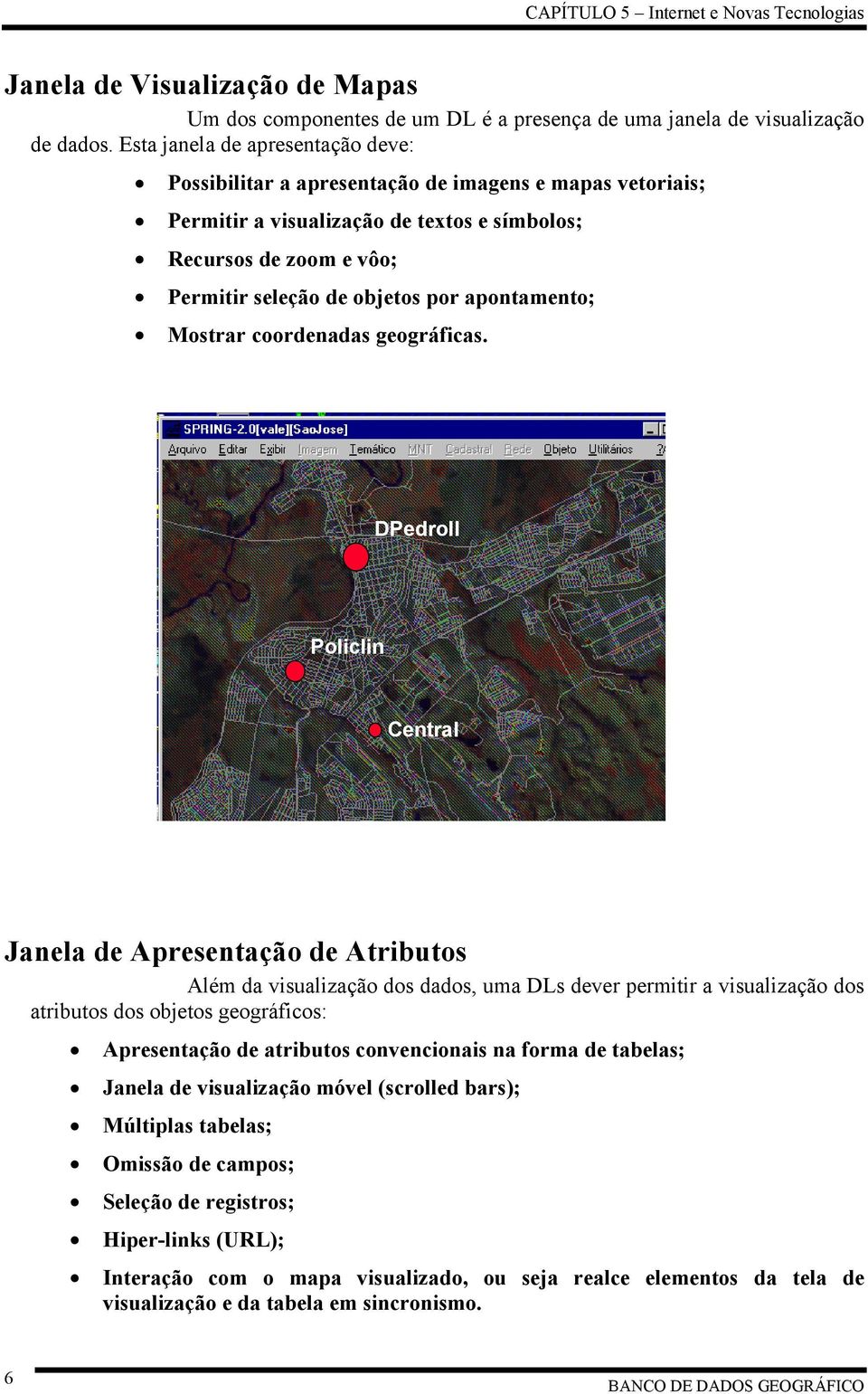 apontamento; Mostrar coordenadas geográficas.