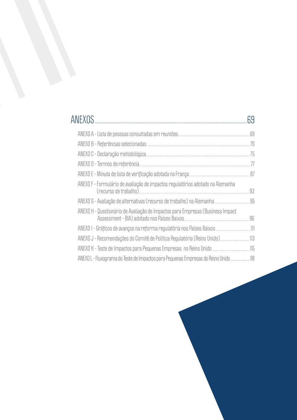 .. 93 ANEXO G - Avaliação de alternativas (recurso de trabalho) na Alemanha.