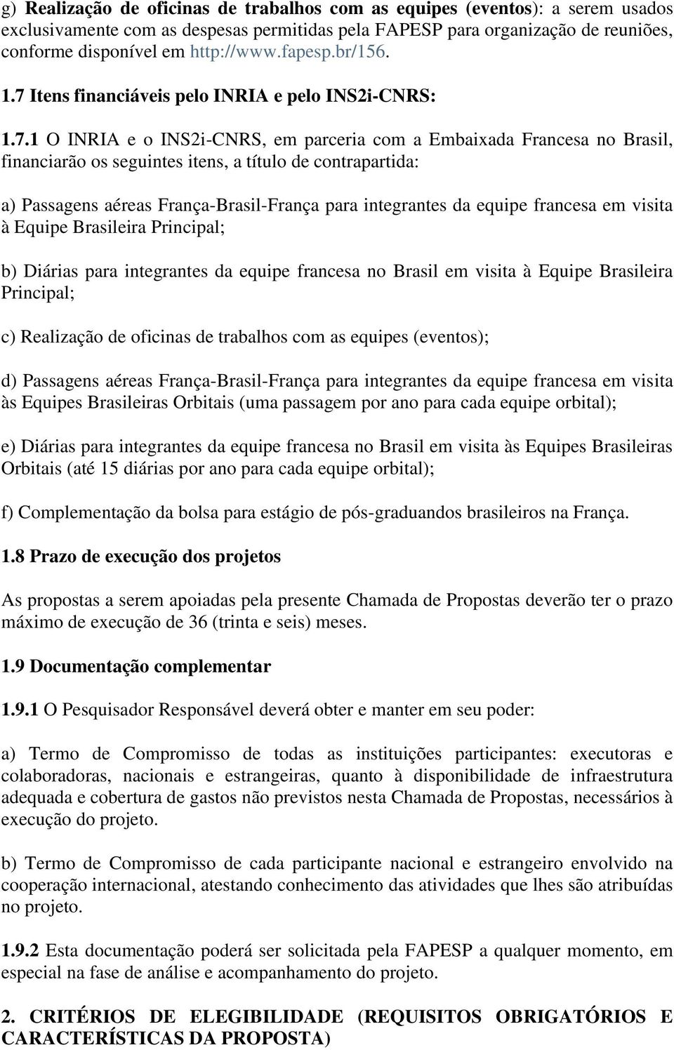 Itens financiáveis pelo INRIA e pelo INS2i-CNRS: 1.7.