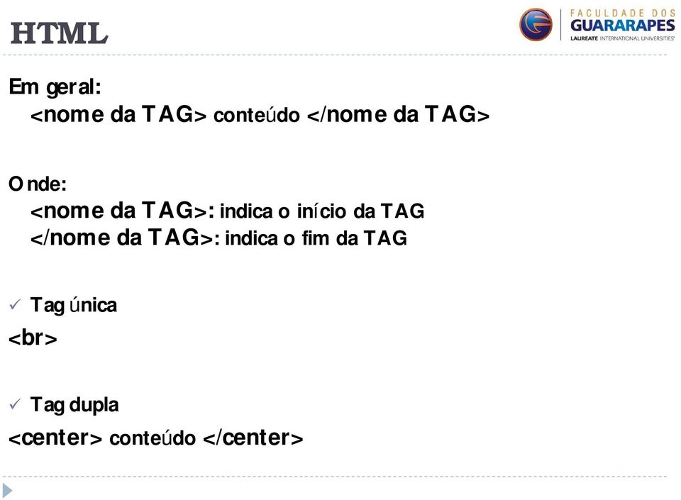 TAG </nome da TAG>: indica o fim da TAG Tag