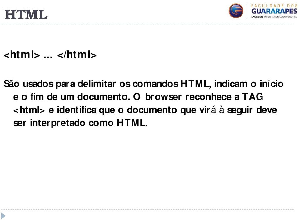 O browser reconhece a TAG <html> e identifica que o