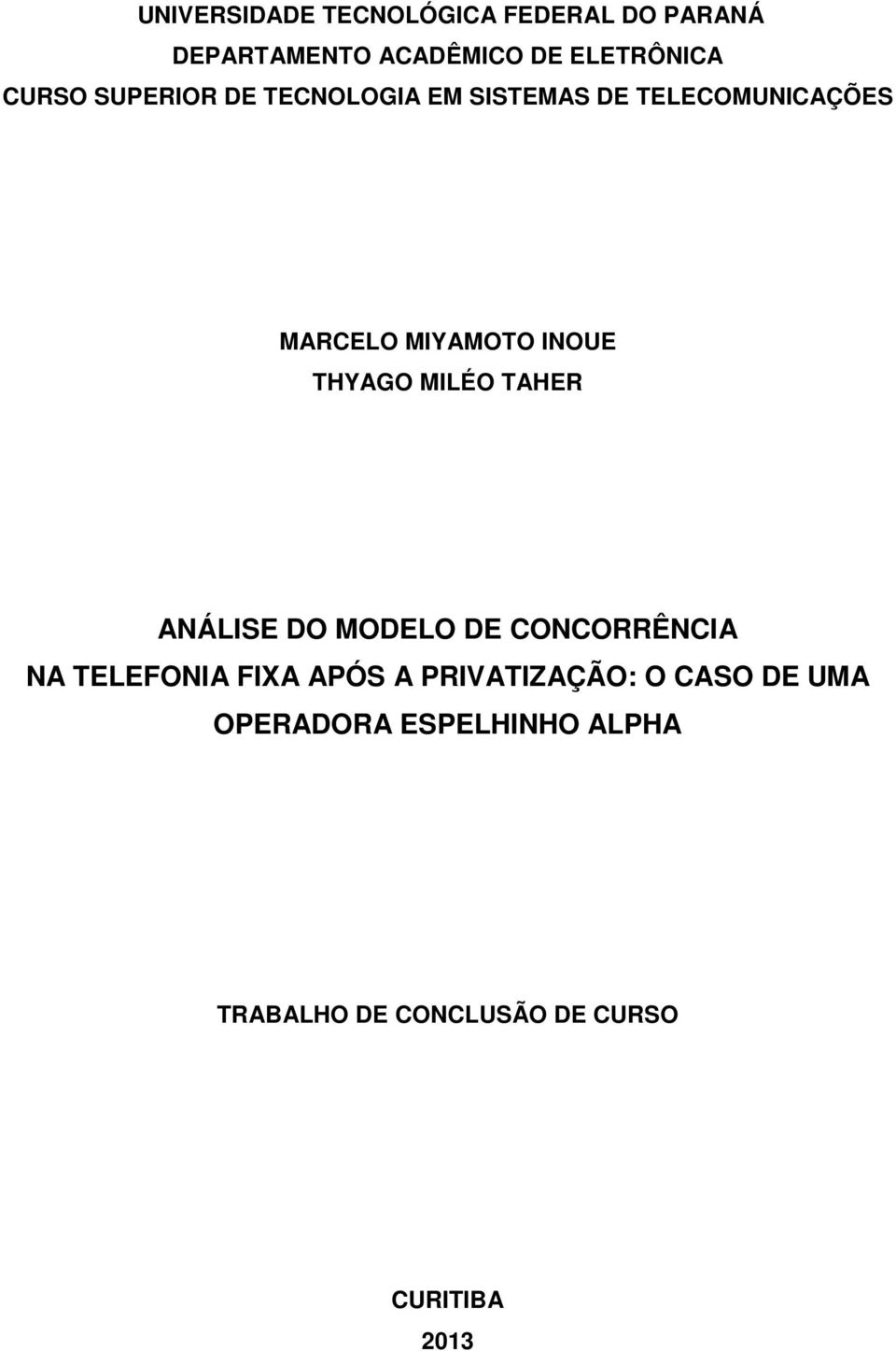 THYAGO MILÉO TAHER ANÁLISE DO MODELO DE CONCORRÊNCIA NA TELEFONIA FIXA APÓS A