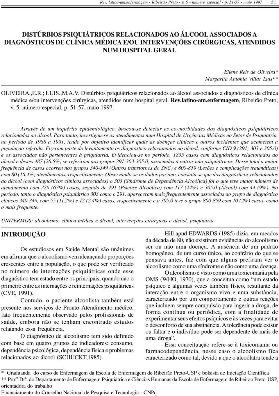 Margarita Antonia Villar Luis** OLIVEIRA.,E.R.; LUIS.,M.A.V. Distúrbios psiquiátricos relacionados ao álcool associados a diagnósticos de clínica médica e/ou intervenções cirúrgicas, atendidos num hospital geral.