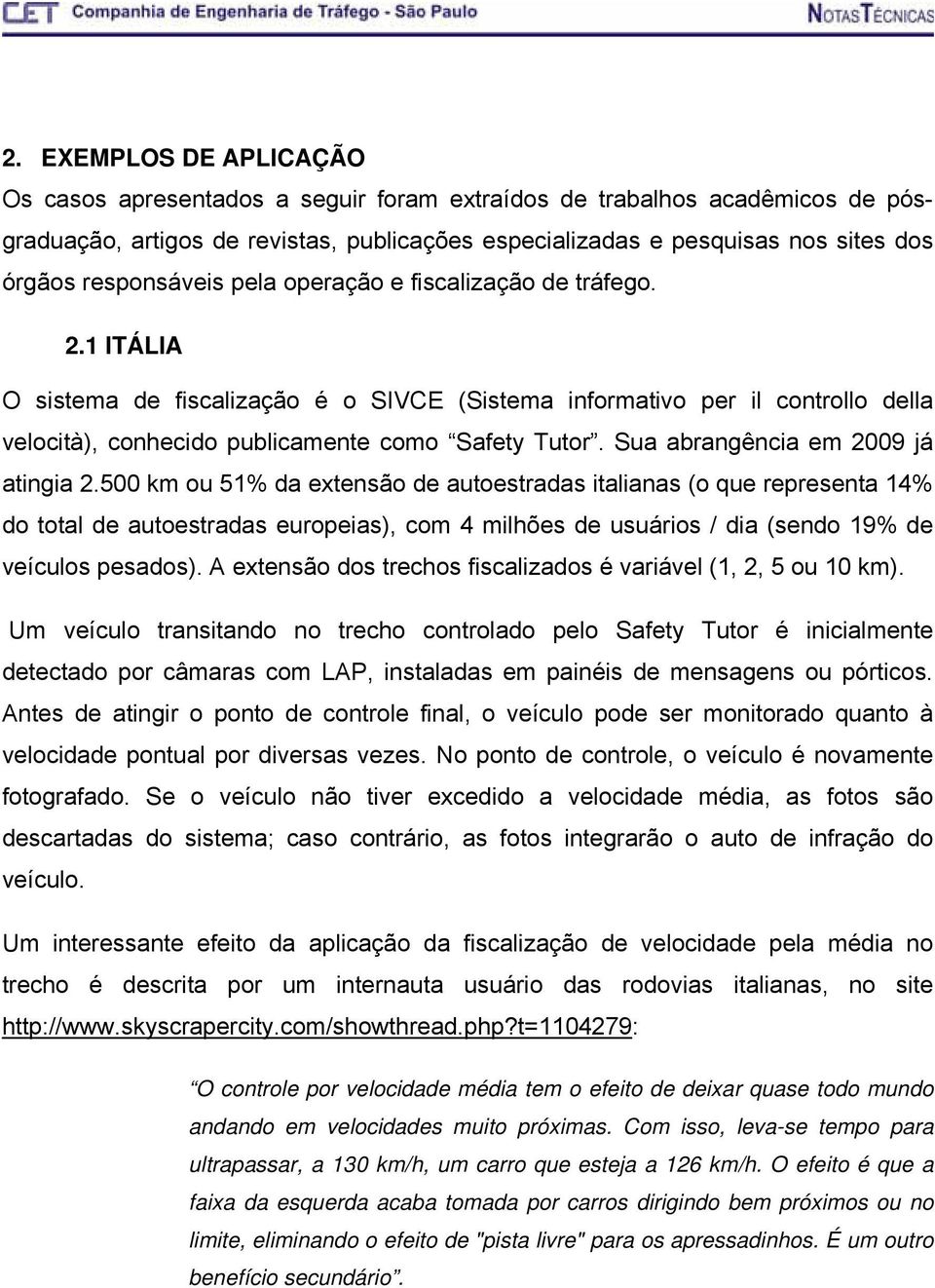 Sua abrangência em 2009 já atingia 2.