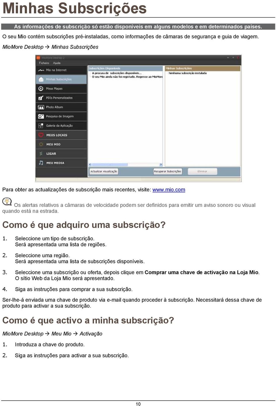 MioMore Desktop Minhas Subscrições Para obter as actualizações de subscrição mais recentes, visite: www.mio.