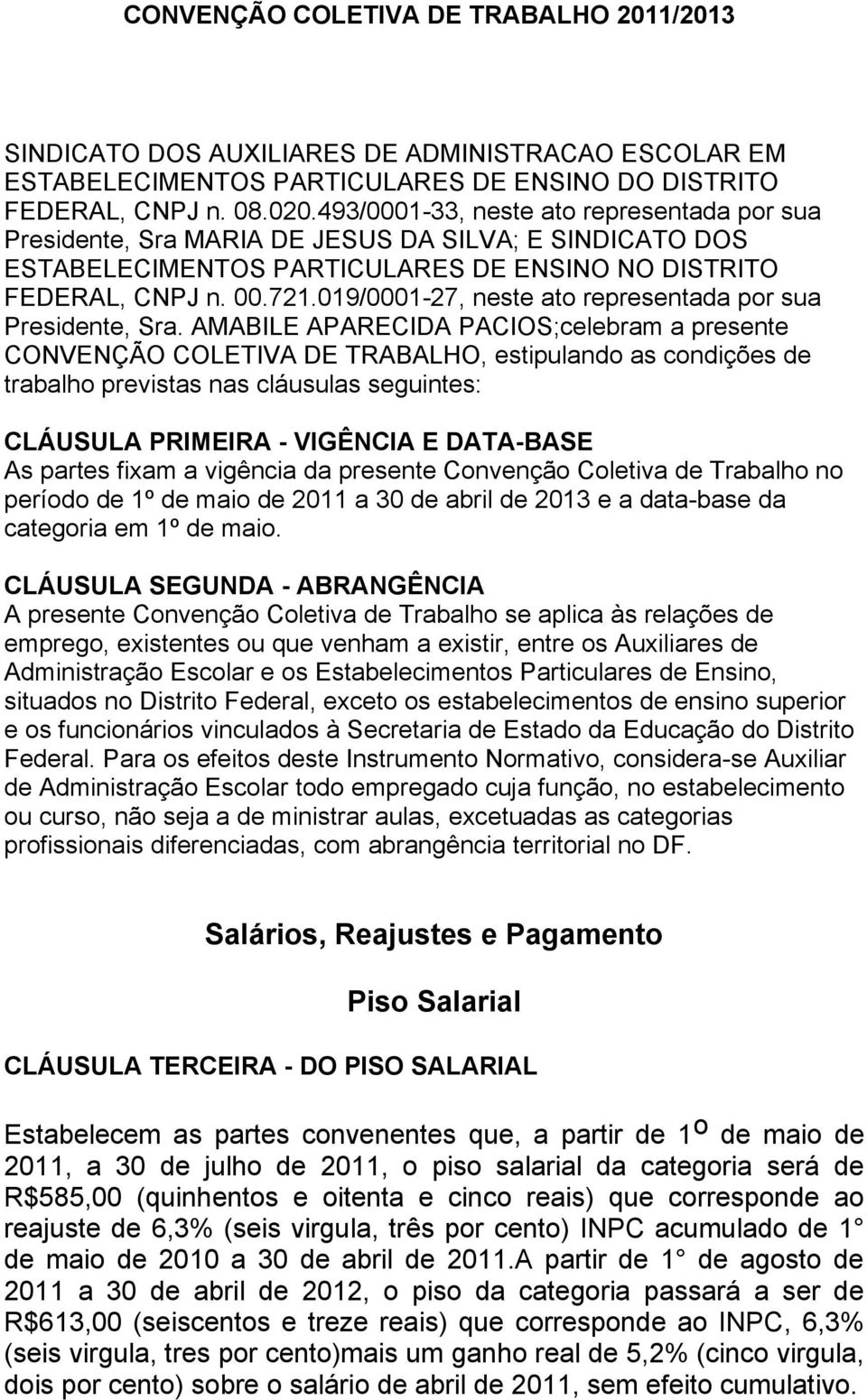 019/0001-27, neste ato representada por sua Presidente, Sra.