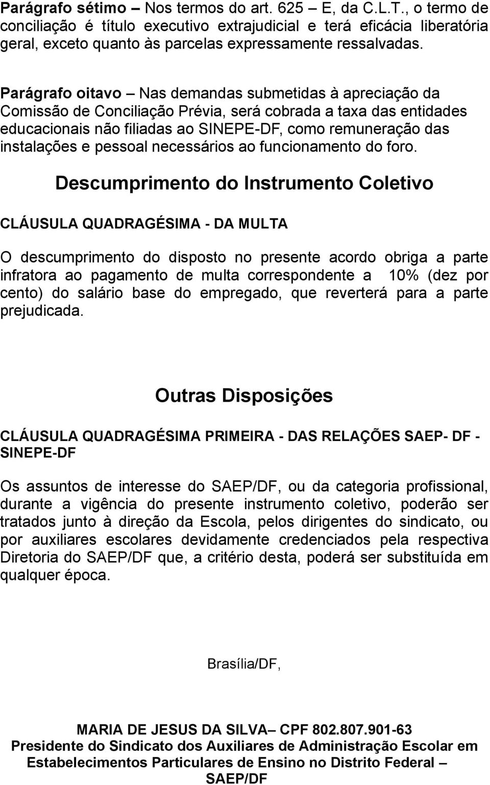 pessoal necessários ao funcionamento do foro.