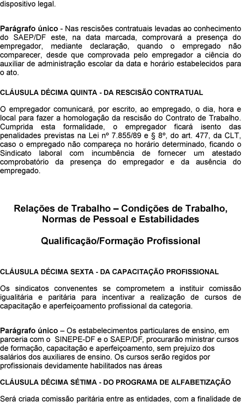 desde que comprovada pelo empregador a ciência do auxiliar de administração escolar da data e horário estabelecidos para o ato.