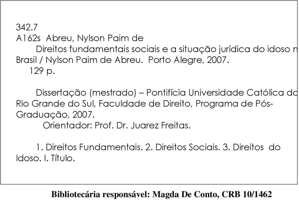 Dissertação (mestrado) Pontifícia Universidade Católica do Rio Grande do Sul, Faculdade de Direito, Programa de