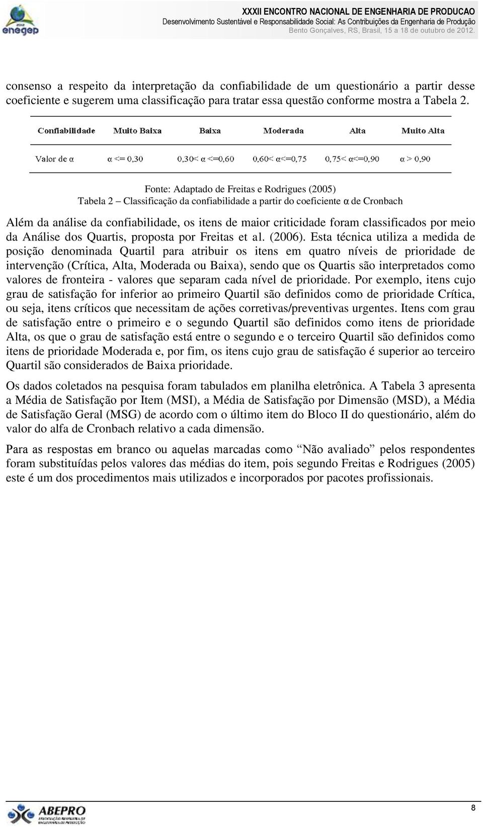 classificados por meio da Análise dos Quartis, proposta por Freitas et al. (2006).