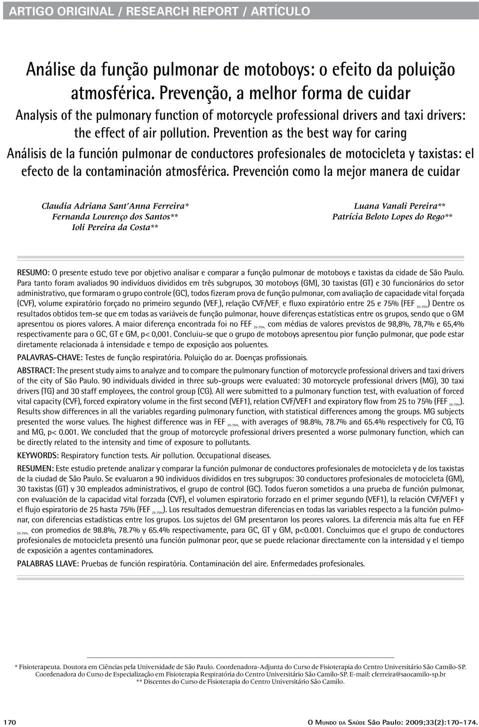 Prevention as the best way for caring Análisis de la función pulmonar de conductores profesionales de motocicleta y taxistas: el efecto de la contaminación atmosférica.