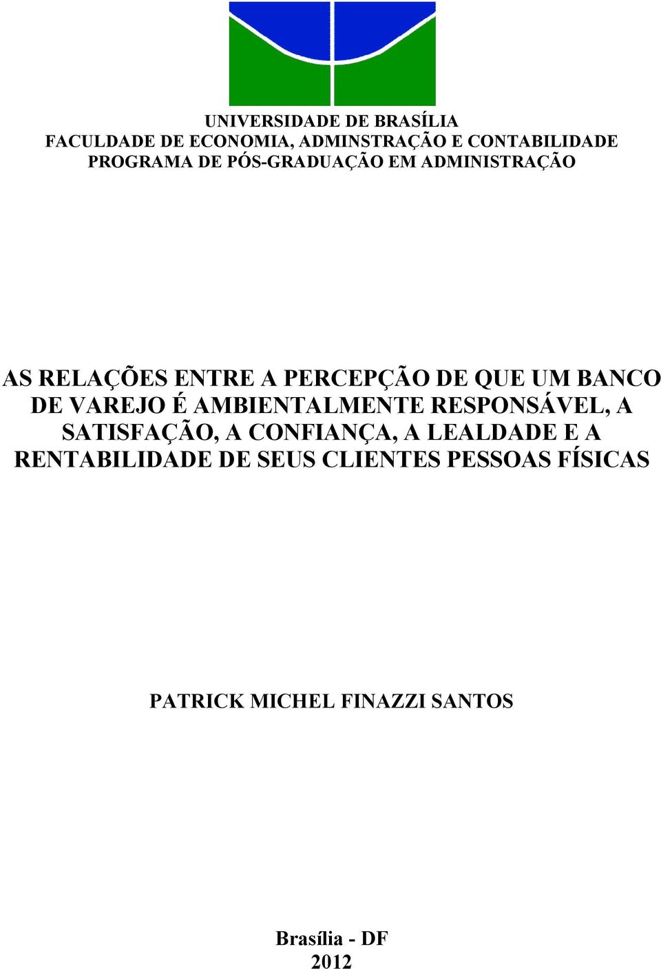 VAREJO É AMBIENTALMENTE RESPONSÁVEL, A SATISFAÇÃO, A CONFIANÇA, A LEALDADE E A