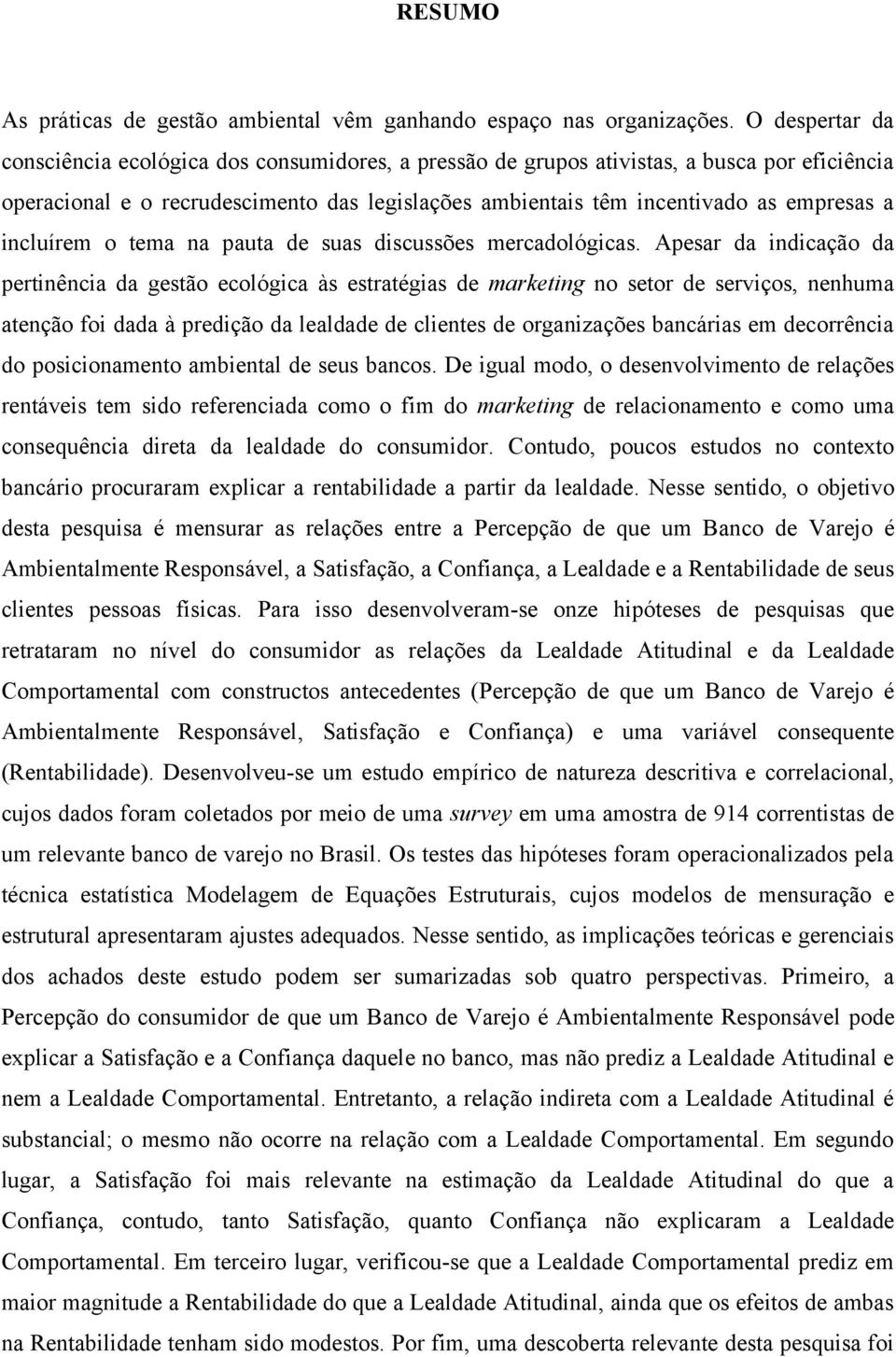 incluírem o tema na pauta de suas discussões mercadológicas.