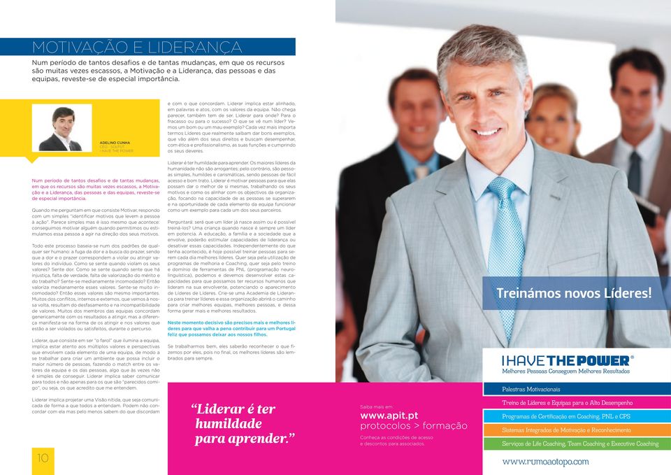 Liderar para onde? Para o fracasso ou para o sucesso? O que se vê num líder? Vemos um bom ou um mau exemplo?