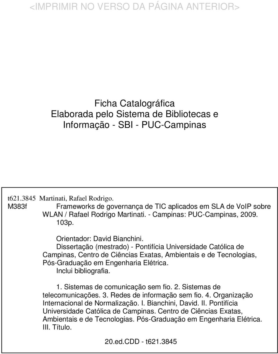 Dissertação (mestrado) - Pontifícia Universidade Católica de Campinas, Centro de Ciências Exatas, Ambientais e de Tecnologias, Pós-Graduação em Engenharia Elétrica. Inclui bibliografia. 1.