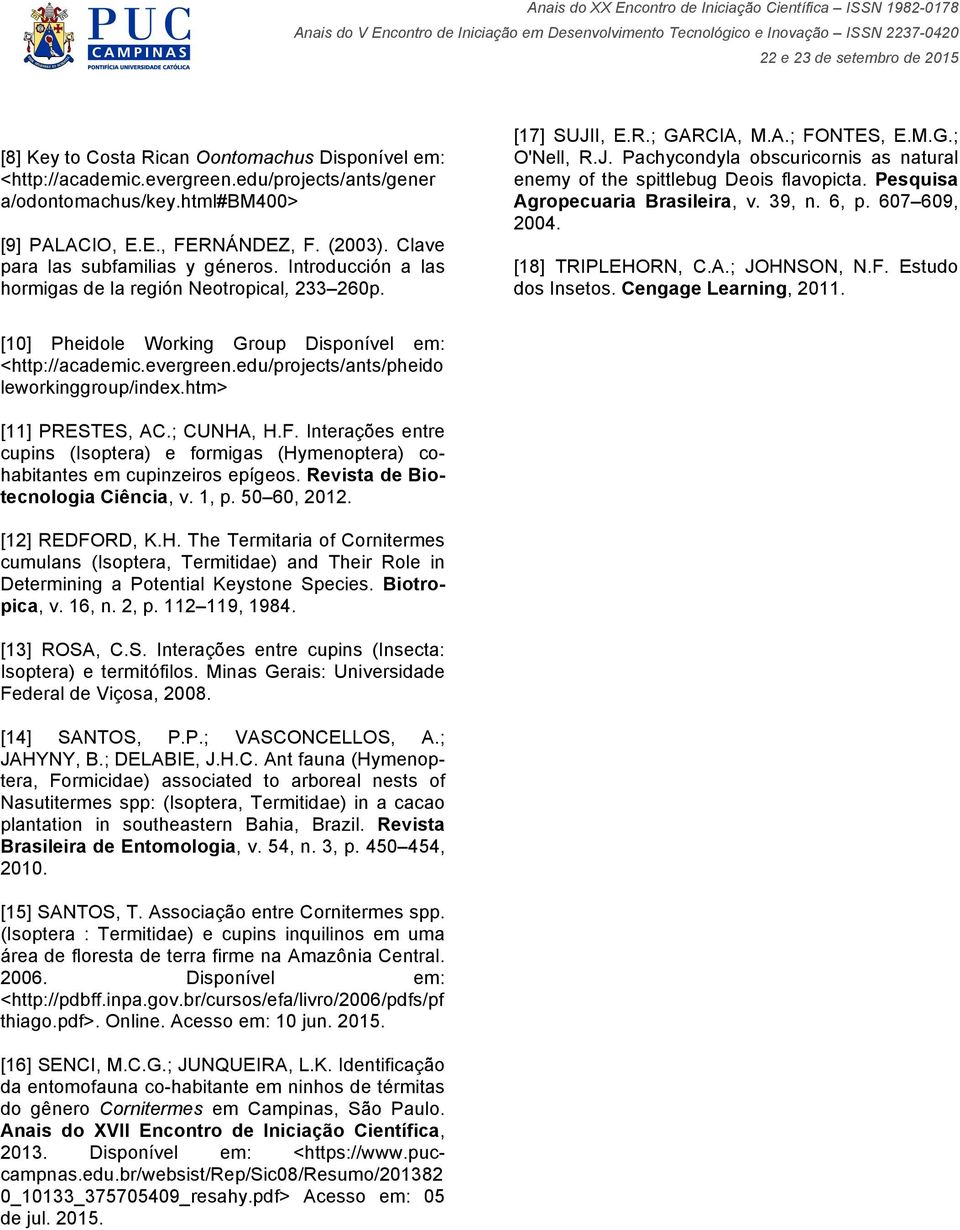 Pesquisa Agropecuaria Brasileira, v. 39, n. 6, p. 607 609, 2004. [18] TRIPLEHORN, C.A.; JOHNSON, N.F. Estudo dos Insetos. Cengage Learning, 2011.