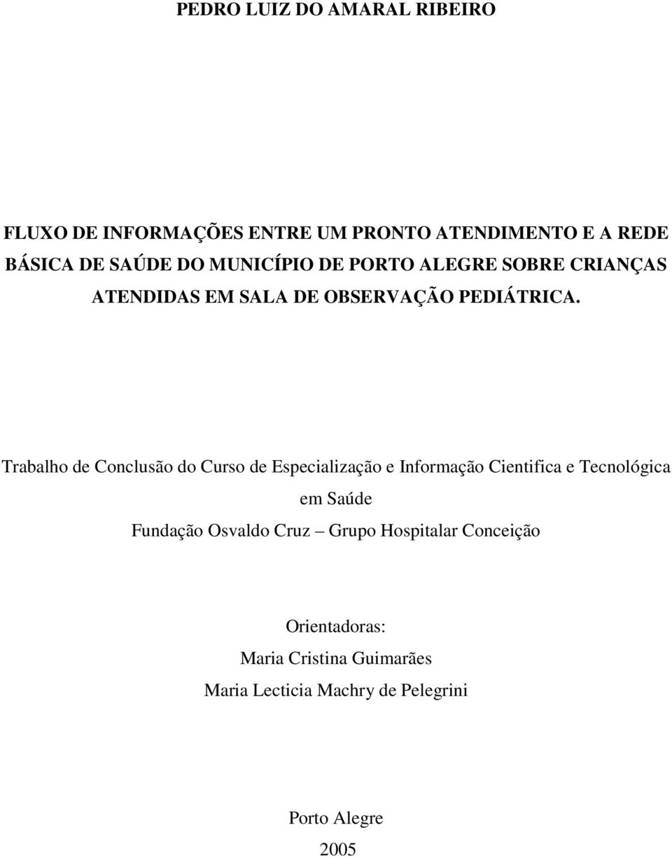 Trabalho de Conclusão do Curso de Especialização e Informação Cientifica e Tecnológica em Saúde Fundação