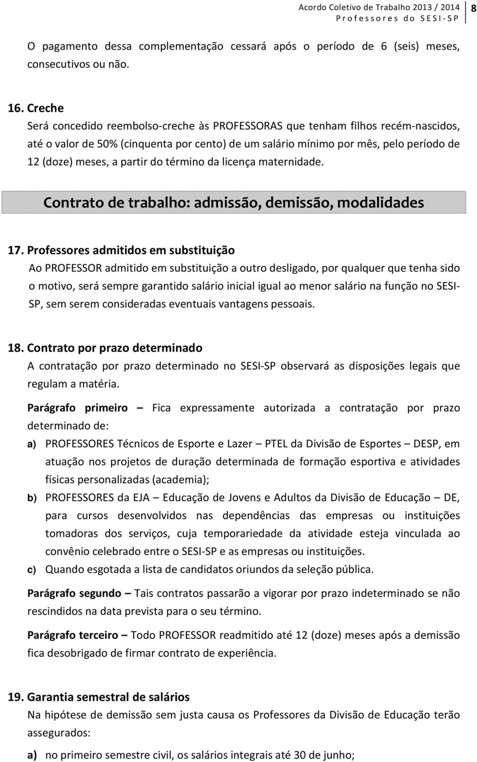 partir do término da licença maternidade. Contrato de trabalho: admissão, demissão, modalidades 17.