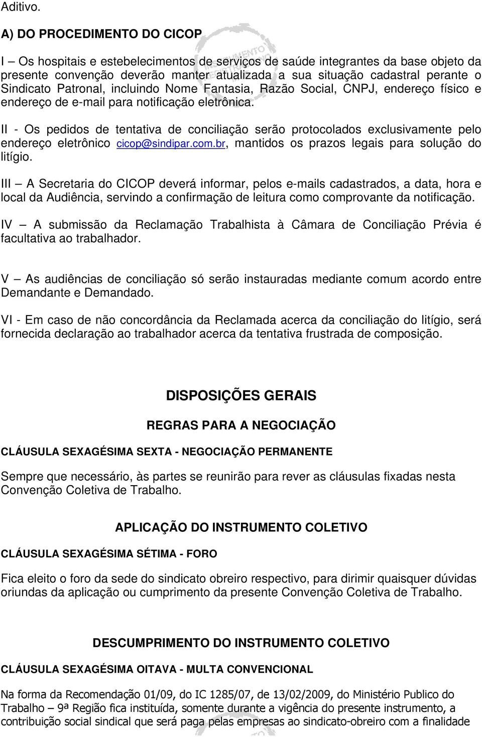 Sindicato Patronal, incluindo Nome Fantasia, Razão Social, CNPJ, endereço físico e endereço de e-mail para notificação eletrônica.