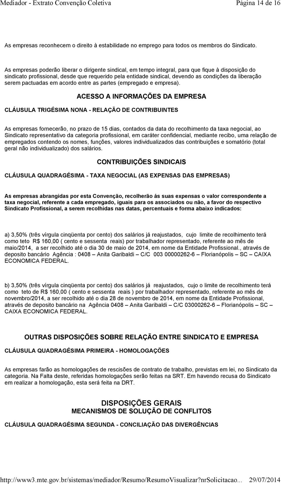 liberação serem pactuadas em acordo entre as partes (empregado e empresa).