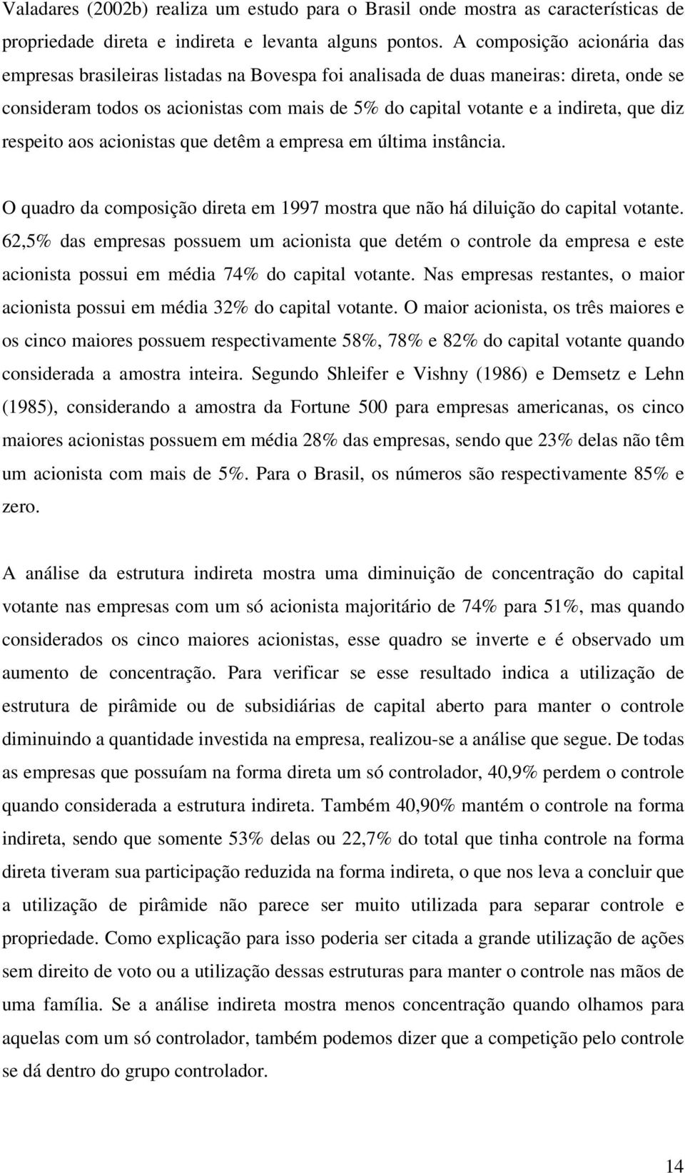 aionistas que etêm a empresa em última instânia. O quaro a omposição ireta em 997 mostra que não há iluição o apital votante.