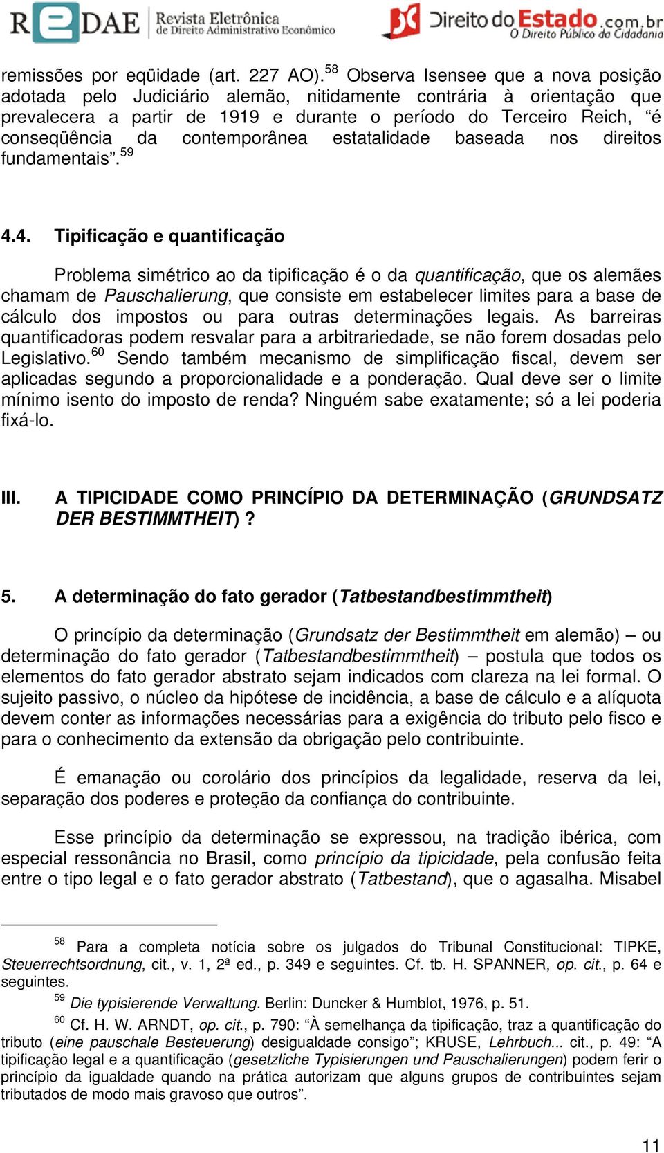 contemporânea estatalidade baseada nos direitos fundamentais. 59 4.