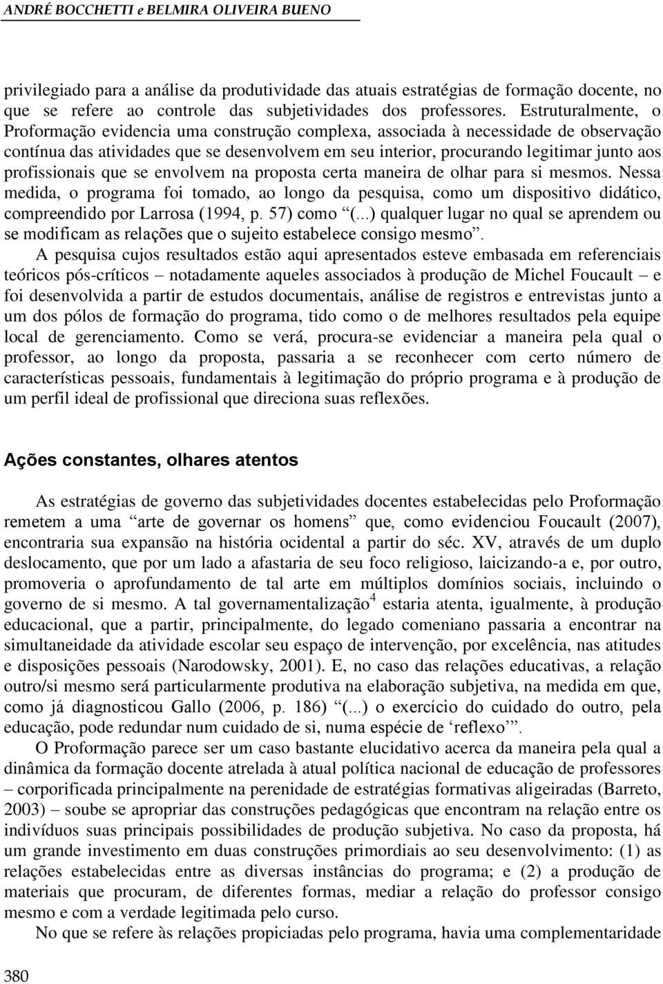 profissionais que se envolvem na proposta certa maneira de olhar para si mesmos.